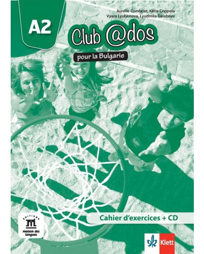 Club@dos pour la Bulgarie A2: Cahier d'exercices / Тетрадка по френски език - 8. клас (интензивен) - 1