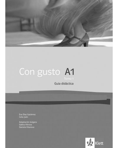 Con gusto A1 - Tomo 1: Libro del profesor / Книга за учителя по испански език + CDs - ниво А1: Част 1. Учебна програма 2018/2019 (Клет) - 1