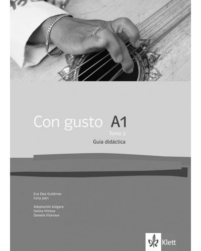 Con gusto A1 - Tomo 2: Libro del profesor / Книга за учителя по испански език + CDs - ниво А1: Част 2. Учебна програма 2018/2019 (Клет) - 1