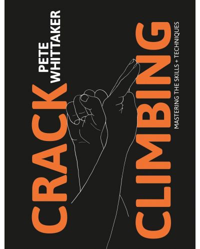Crack Climbing: Mastering the Skills and Techniques - 1
