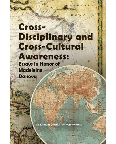 Cross-Disciplinary and Cross-cultural awareness: Essays in honor of Madeleine Danova - 1