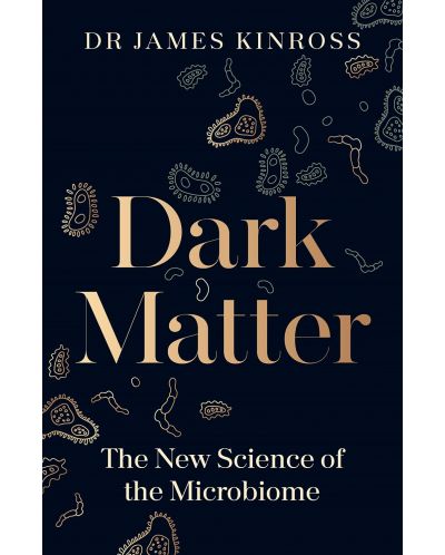 Dark Matter: The New Science of the Microbiome - 1