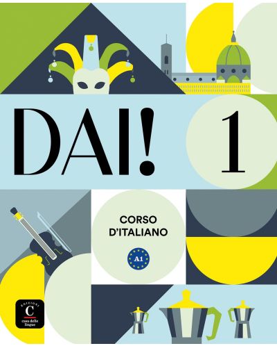 Dai! 1: Libro dello studente + esercizi / Италиански език - ниво A1: Учебник - 1