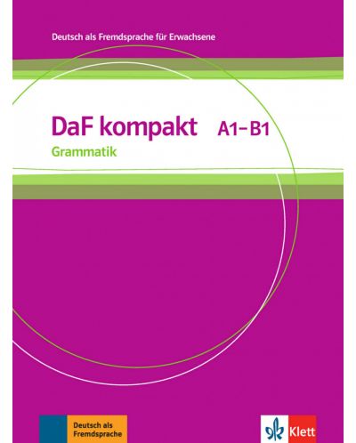 DaF kompakt Grammatik : Немски език - ниво A1 - B1. Помагало по граматика - 1