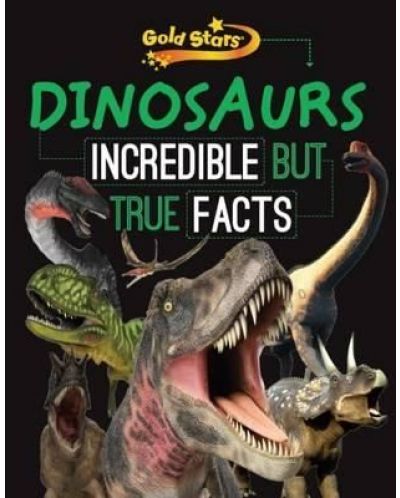 Dinosaurs - Incredible but True Facts