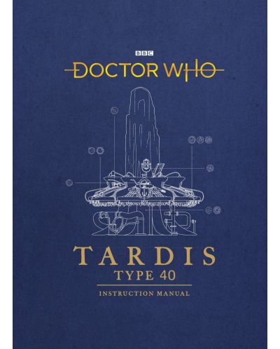 Doctor Who: TARDIS Type Forty Instruction Manual - 1