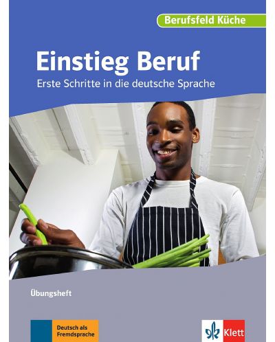 Einstieg Beruf, Berufsfeld KücheErste Schritte in die deutsche Sprache. Übungsheft - 1