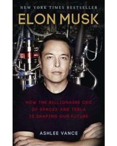 Elon Musk: How the Billionaire CEO of SpaceX and Tesla is Shaping our Future - 1
