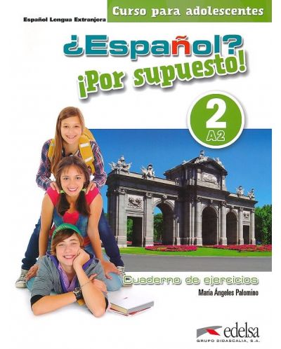 ESPAÑOL? POR SUPUESTO! 2 (A1) - EJERCICIOS / Учебна тетрадка по испански език, ниво A2
