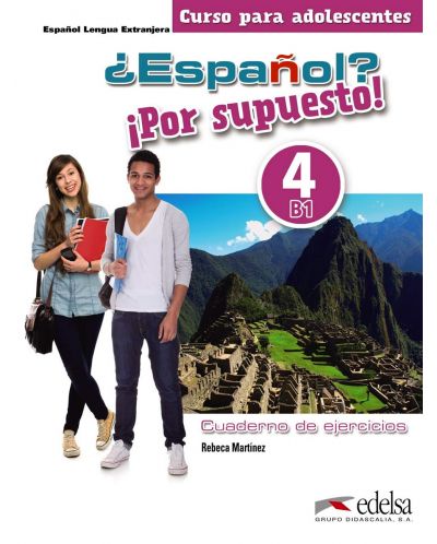 ESPAÑOL? POR SUPUESTO! 4 (B1) - EJERCICIOS / Учебна тетрадка по испански език, ниво B1