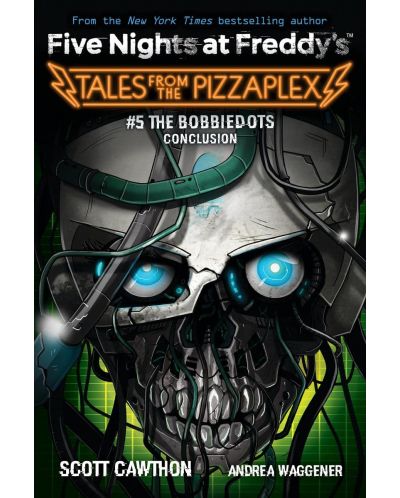Five Nights at Freddy's. Tales from the Pizzaplex, Book 5: The Bobbiedots Conclusion - 1