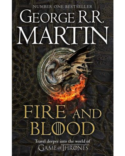 Fire and Blood : 300 Years Before A Game of Thrones (A Targaryen History) - 1