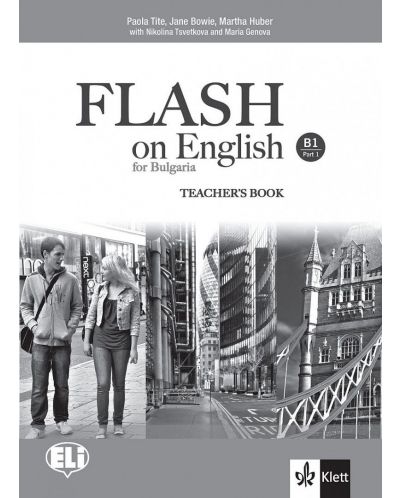 Flash on English for Bulgaria B1 - Part 1: Teacher’s book / Книга за учителя по английски език + CD - ниво B1: Част 1. Учебна програма 2018/2019 (Клет) - 1