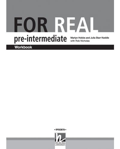 For Real B1.1: Pre-Intermediate Workbook 8th grade / Работна тетрадка по английски език за 8. интензивен клас - ниво B1.1 (Просвета) - 2