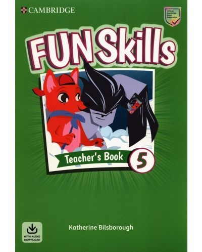 Fun Skills Level 5 Teacher's Book with Audio Download / Английски език - ниво 5: Книга за учителя с аудио - 1