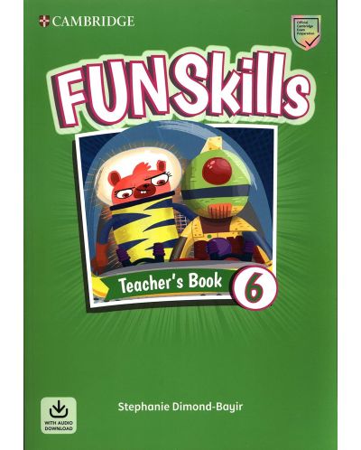 Fun Skills Level 6 Teacher's Book with Audio Download / Английски език - ниво 6: Книга за учителя с аудио - 1