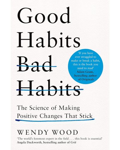 Good Habits, Bad Habits:  How to Make Positive Changes That Stick - 1