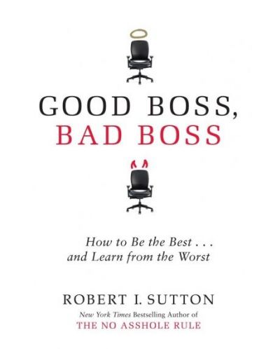 Good Boss, Bad Boss How to Be the Best... and Learn from the Worst (International) - 1
