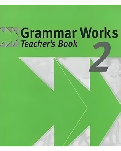 Grammar Works Level 2 Teacher's Book / Английски език - ниво 2: Книга за учителя - 1