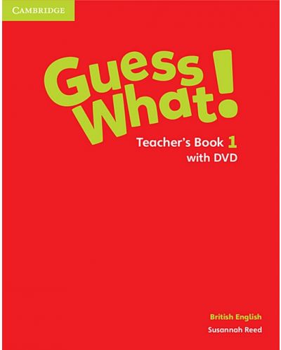Guess What! Level 1 Teacher's Book with DVD British English / Английски език - ниво 1: Книга за учителя с DVD - 1