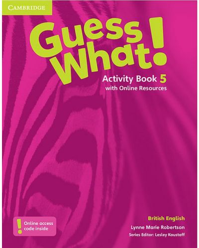 Guess What! Level 5 Activity Book with Online Resources British English / Английски език - ниво 5: Учебна тетрадка с онлайн материали - 1