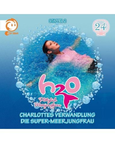 H2O - Plötzlich Meerjungfrau - 24: Charlottes Verwandlung / Die Super-Meerjungfrau (CD) - 1