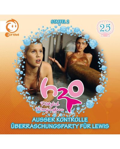 H2O - Plötzlich Meerjungfrau - 25: Außer Kontrolle / Überraschungsparty für Lewis (CD) - 1