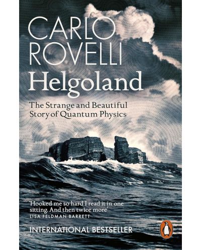 Helgoland: The Strange and Beautiful Story of Quantum Physics - 1