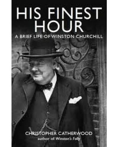 His Finest Hour A Brief Life of Winston Churchill - 1