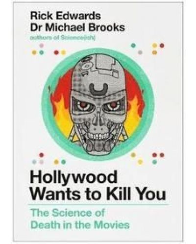 Hollywood Wants to Kill You: The Peculiar Science of Death in the Movies - 1