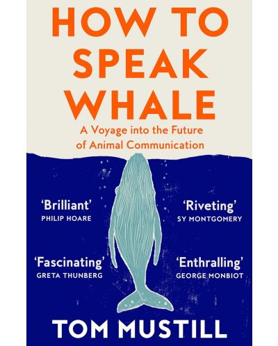 How to Speak Whale: A Voyage into the Future of Animal Communication - 1