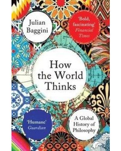 How the World Thinks: A Global History of Philosophy - 1