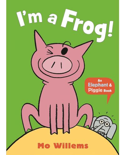 I'm a Frog! (An Elephant and Piggie Book) - 1