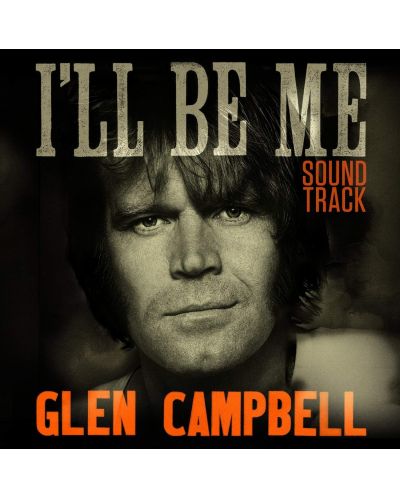 Glen Campbell - Glen Campbell: I'll Be Me, Original Motion Picture Soundtrack (CD) - 1