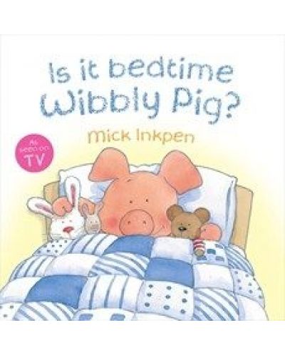 Is It Bedtime Wibbly Pig?