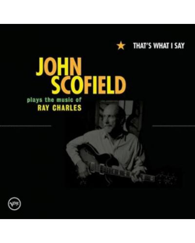 John Scofield - That's What I Say –John Scofield Plays the Music of Ray Charles (CD)
