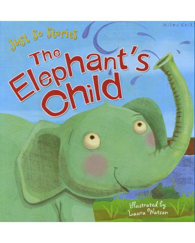 Just So Stories: The Elephant's Child (Miles Kelly) - 1