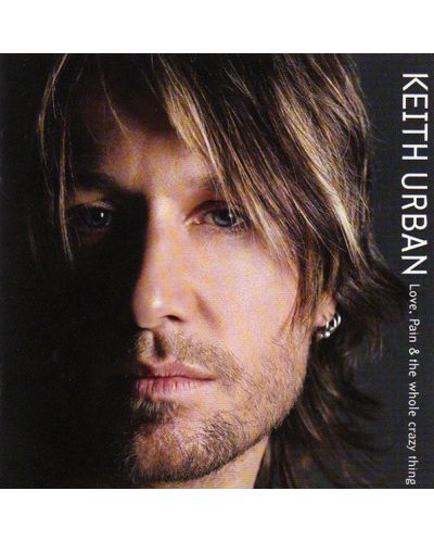 Keith Urban - Love, Pain &amp; The Whole Crazy Thing, Enhanced (CD)