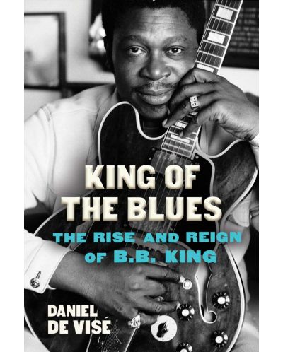 King of the Blues: The Rise and Reign of B.B. King - 1