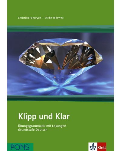 Klipp und Klar: Граматика по немски език с упражнения и отговори за начинаещи - 1
