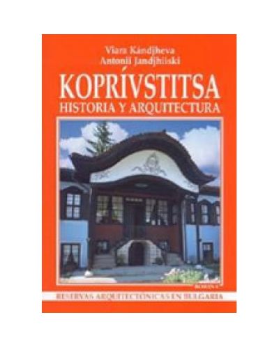 Koprivstitsa: Historia y arquitectura (твърди корици)