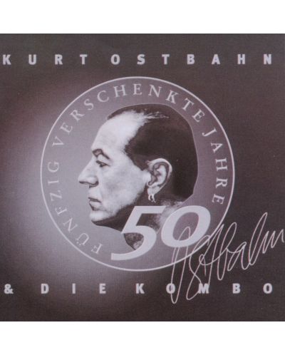 Kurt Ostbahn - 50 verschenkte Jahre im Dienste der Rockmusik (CD) - 1