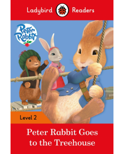Ladybird Readers Peter Rabbit: Goes to the Treehouse Level 2
