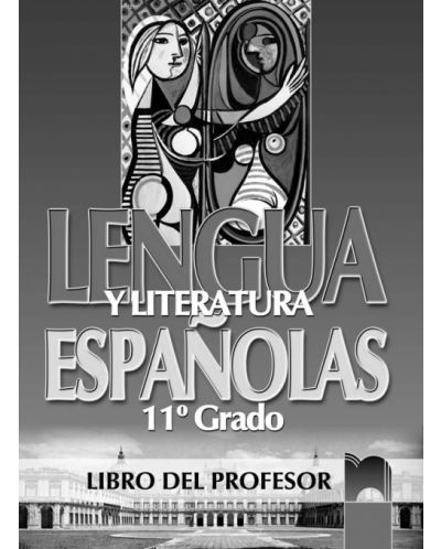 Lengua y Literatura Espanolas: Испански език - 11. клас (книга за учителя) - 1