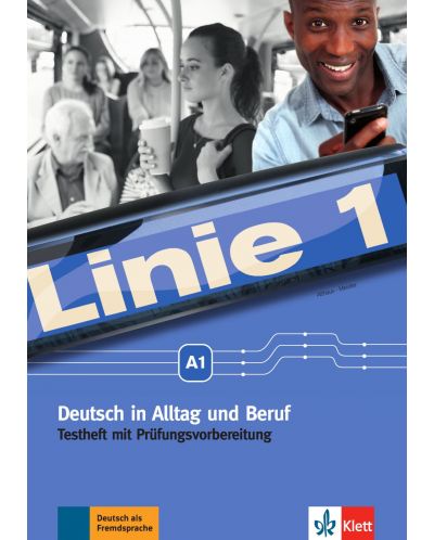 Linie 1 Testheft mit Prufungsvorbereitung: Немски език - ниво A1 (тетрадка с тестове) - 1