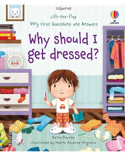 Lift-the-flap Very First Questions and Answers: Why should I get dressed? - 1