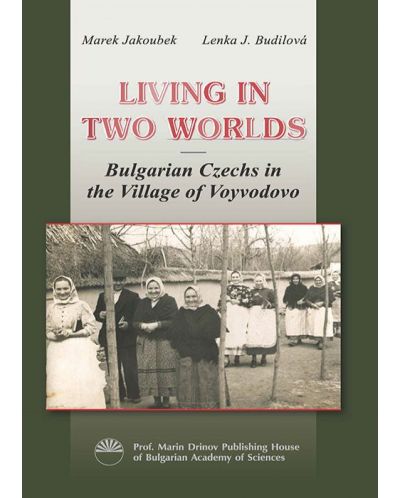 Living in Two Worlds: Bulgarian Czechs in the Village of Voyvodovo - 1