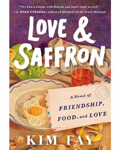 Love and Saffron: A Novel of Friendship, Food, and Love - 1