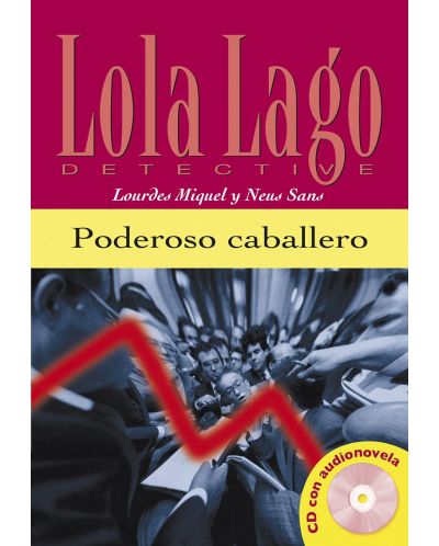 Lola Laģo Detective: Испански език - Poderoso caballero - ниво A2 + CD - 1
