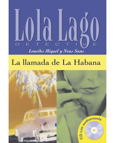 Lola Laģo Detective: Испански език - La llamada de la Habana - ниво A2 + CD - 1